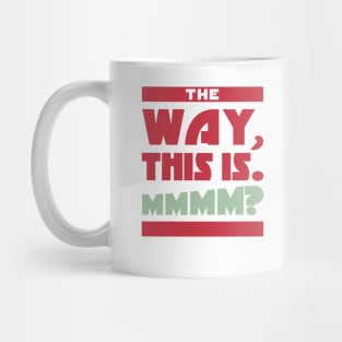 "The Way, This Is" Mug